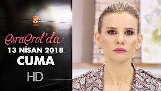 Esra Erol'da 13 Nisan 2018 Cuma - 590. Bölüm