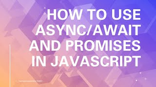 How to use async/await and promises in JavaScript