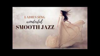 Ladies Sing Wonderful Smooth Jazz [Smooth Jazz-Cozy Jazz]