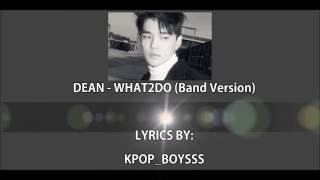 DEAN- WHAT2DO (LIVE BAND VERSION) LYRICS [ROM/ENG]