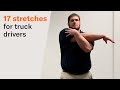 17 stretches for truck drivers to relieve discomfort