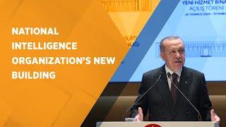 President Erdoğan speaks at the opening ceremony of NIO's (MİT) new building in Istanbul