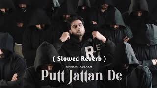 Putt Jattan De (slowed Reverb)Mankirt Aulakh | New Punjabi Songs 2024 | Latest Punjabi Songs 2024