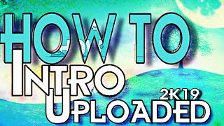 How To Intro Uploaded  Now