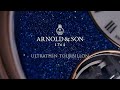 Arnold & Son - NEW Ultrathin Tourbillons Revealed l Jura Watches