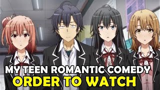 How To Watch My Teen Romantic Comedy In Order ! (Oregairu)