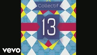 Collectif 13 - Je veux (Audio)