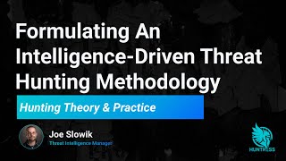 Formulating an Intelligence-Driven Threat Hunting Methodology
