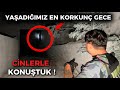 TERK EDİLMİŞ YERİ SAHİPLENEN CİNLERLE KONUŞTUK ! | YAŞADIĞIMIZ EN KORKUNÇ GECE (Paranormal Olaylar)