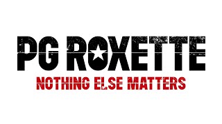 PG Roxette – “Nothing Else Matters” from The Metallica Blacklist