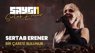 Sertab Erener - Bir Çaresi Bulunur | Saygı1 - Sertab Erener @sertaberener