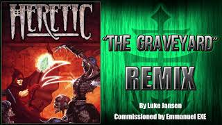 Heretic "The Graveyard" Remix