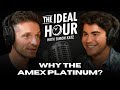 Why the American Express Platinum Card? | The Ideal Hour Podcast With Simon Katz | #EP03