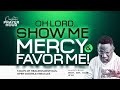 OH LORD... SHOW ME MERCY & FAVOUR ME! Prophetic Prayer Hour [PPH] With Rev Sam Oye [DAY1327]