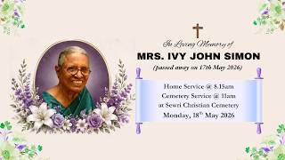 In Loving Memory of IVY JOHN SIMON, Home@8.15am, Funeral Service@11.00am, Sewri Cemetery, 18-05-2026