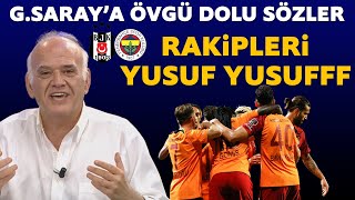 Ahmet Çakar'dan Galatasaray'a övgü dolu sözler!