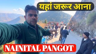 Nainital Pangot || Zero Point Yaha Hota SNOW Fall Jada || यहां एक बार जरूर आना || 7 January 2025