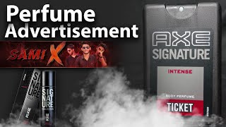 Axe Signature Ticket Perfume Advertisement | Made By SAMI X