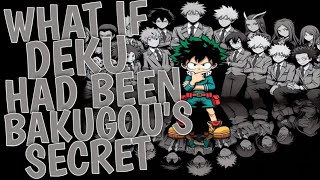 What If Deku Had Been Bakugou’s Secret | Part 1