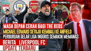 MASA DEPAN LIVERPOOL✅ Michael Edward Setuju Kembali Ke Liverpool 🏆Persaingan Gelar Liga Inggris🔴YNWA