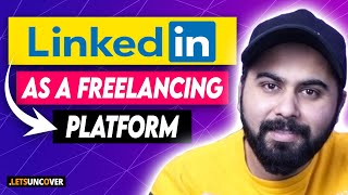 How to Use Linkedin as a Freelancing Platform, Get Unlimited Freelancing Jobs, Lets Uncover