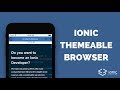 Build Your Custom Ionic Themeable Browser