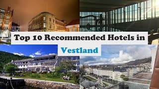 Top 10 Recommended Hotels In Vestland | Luxury Hotels In Vestland