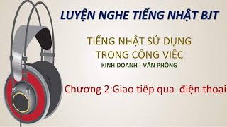 実用ビジネス日本語 第2章 電話の応対 (Luyện nghe tiếng Nhật sử dụng trong công việc chương 2: đối đáp qua điện thoại)