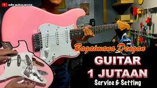 STRATOCASTER CUSTOM 1jutaan || REPAIR SETTUP