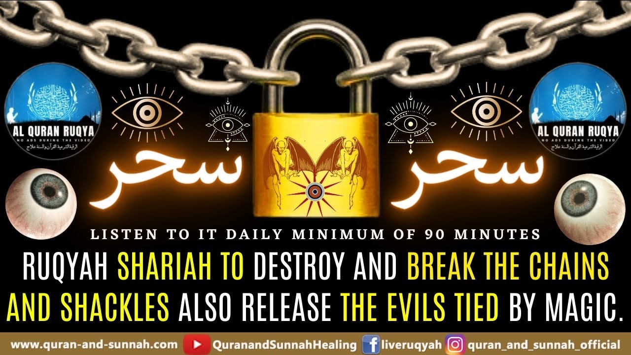 Ruqyah Shariah To Destroy And Break The Chains And Shackles Also
