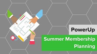 PowerUp: Summer Membership Planning