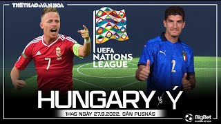 UEFA Nations League 2022-23 | Hungary vs Ý (1h45 ngày 27/9). NHẬN ĐỊNH BÓNG ĐÁ