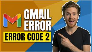 Fix Gmail Error Code 2 [Quick Troubleshooting Guide]
