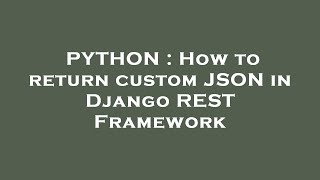 PYTHON : How to return custom JSON in Django REST Framework