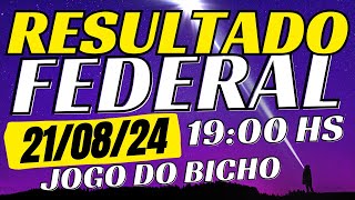 Resultado do jogo do bicho ao vivo - FEDERAL - 19:00 21-08-24