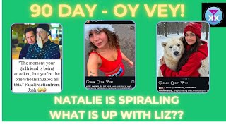 90 Day - Oy Vey! What’s Up With Liz? Natalie Is Spiraling! #90dayfiance