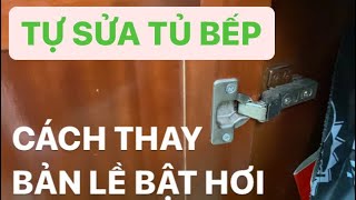 Cách thay bản lề bật hơi của tủ bếp cho người không chuyên, từng bước một, chi tiết, video thực tế