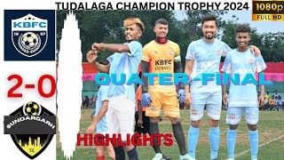 QUATER - FINAL \\\\KISHAN BROTHERS VS SUNDARGARH //TUDALAGA CHAMPION TROPHY 2024 GOALS 2-0