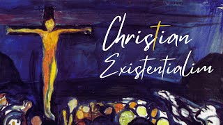 Christian Existentialism: Love Through Absurdity (Dostoevsky, Kierkegaard, Tolstoy...)