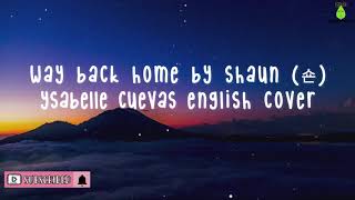 Way Back Home by Shaun (숀) // Ysabelle Cuevas English Cover