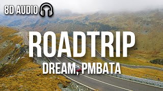Roadtrip - Dream ft. PmBata (8D Audio)
