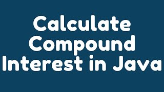 How to calculate Compound Interest in Java ?