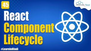 Component Lifecycle Method in React JS | React JS Tutorial for Beginners #45