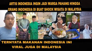 ARTIS INDONESIA INI INGIN JADI WARGA PAHANG HINGGA DI BUAT SHOCK MAKANAN MALAYSIA SERBA ADA