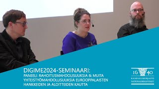 Digime2024-seminaari: Paneeli: Rahoitusmahdollisuuksia ja muita yhteistyömahdollisuuksia...