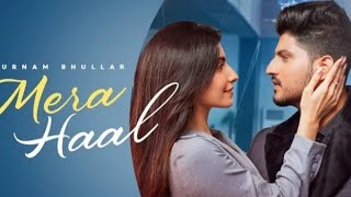 Mera Haal (official video) Gurnam Bhullar | Rox A | Kavvy Riyaaz | latest punjabi song 2021