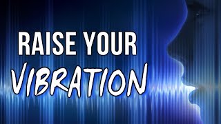 How to RAISE YOUR VIBRATION & SHIFT to a NEW REALITY! (Law of Attraction)