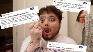 drunk makeup while I read "DISGUSTING confessions" from reddit