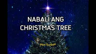 Nabali ang christmas tree ( Lyrics ) by: Max Surban