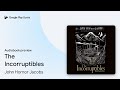 The Incorruptibles by John Hornor Jacobs · Audiobook preview